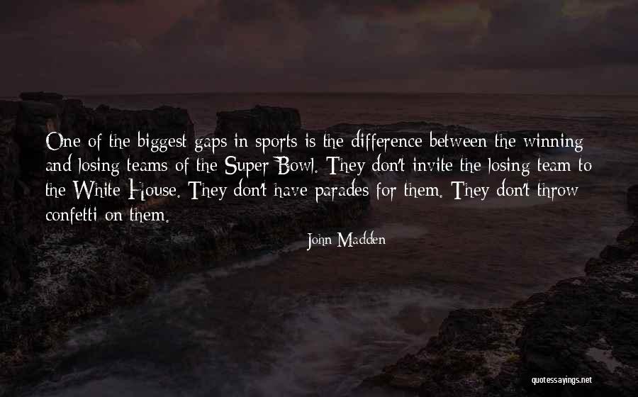 Winning And Losing As A Team Quotes By John Madden