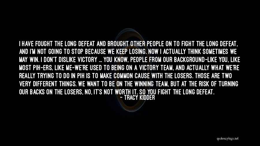 Winning And Losing As A Team Quotes By Tracy Kidder