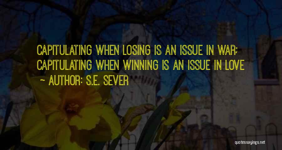 Winning And Losing In Love Quotes By S.E. Sever