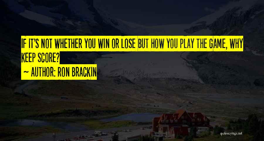 Winning And Sportsmanship Quotes By Ron Brackin
