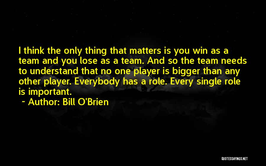 Winning As A Team Quotes By Bill O'Brien