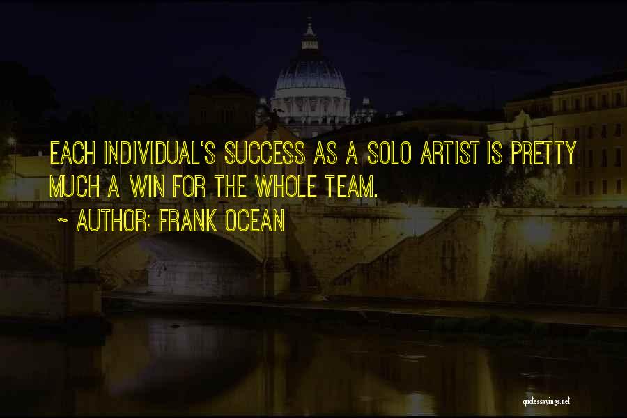 Winning As A Team Quotes By Frank Ocean