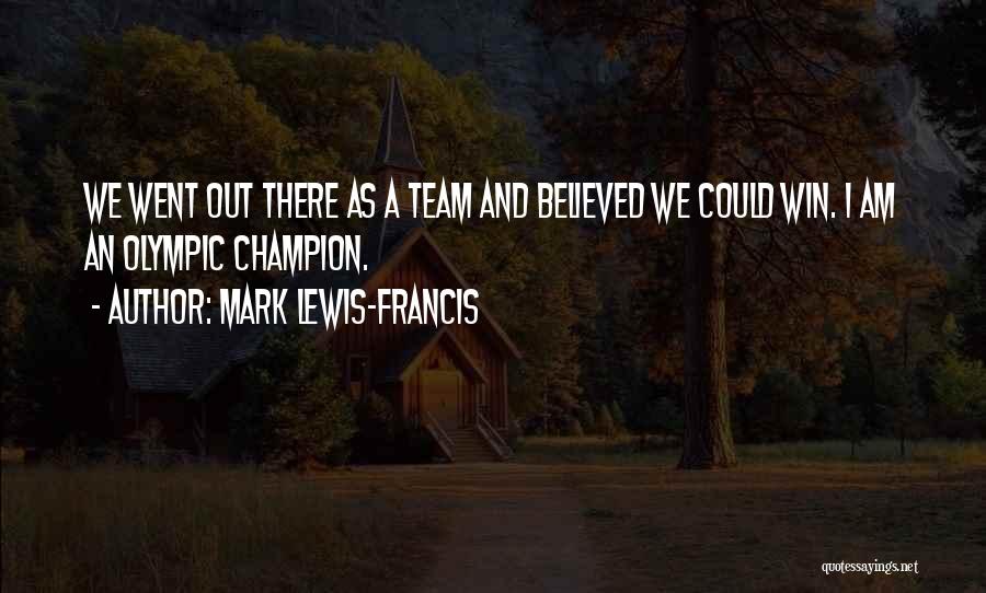 Winning As A Team Quotes By Mark Lewis-Francis