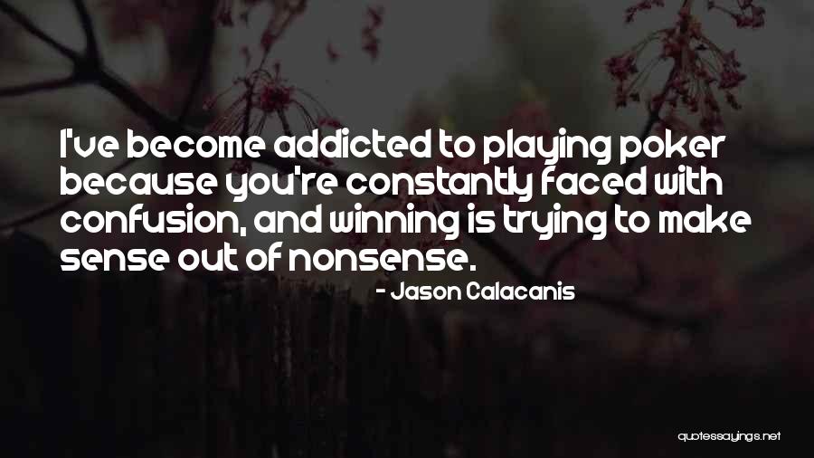 Winning At Poker Quotes By Jason Calacanis Winning At Poker Quotes By Jason Calacanis