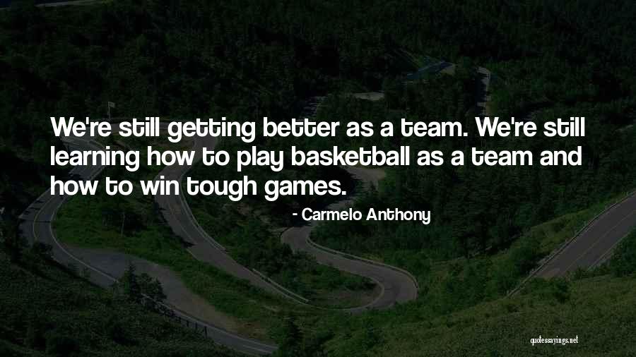 Winning Basketball Games Quotes By Carmelo Anthony