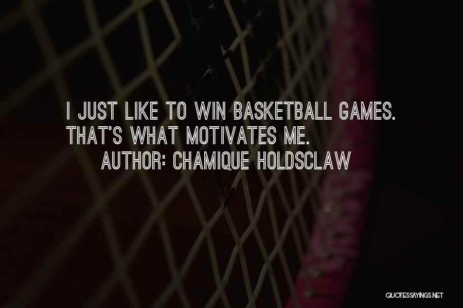 Winning Basketball Games Quotes By Chamique Holdsclaw