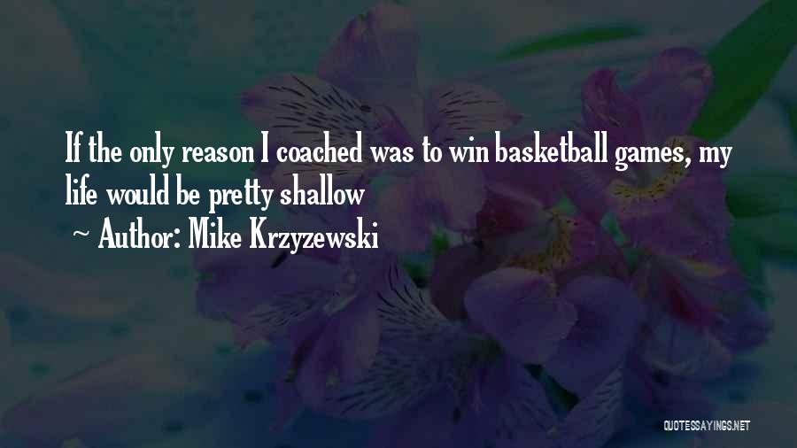 Winning Basketball Games Quotes By Mike Krzyzewski