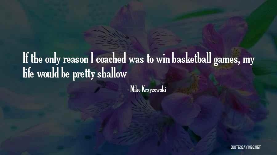 Winning Basketball Games Quotes By Mike Krzyzewski