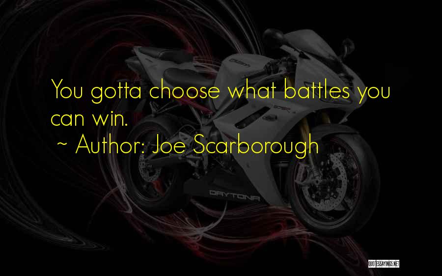 Winning Battles Quotes By Joe Scarborough