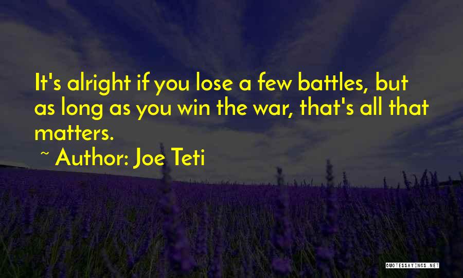 Winning Battles Quotes By Joe Teti