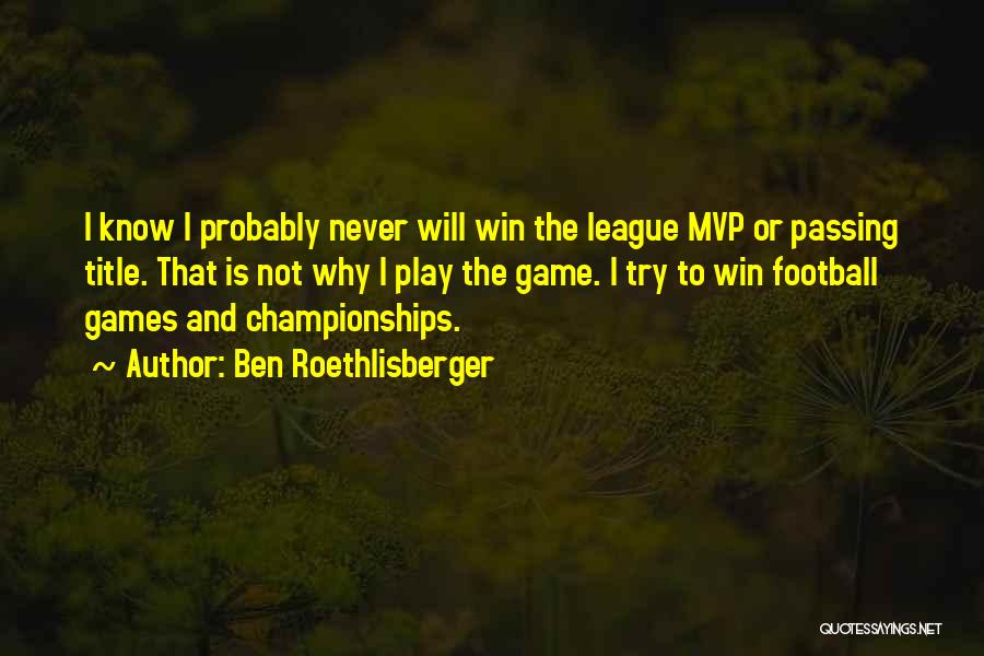 Winning Championships Quotes By Ben Roethlisberger