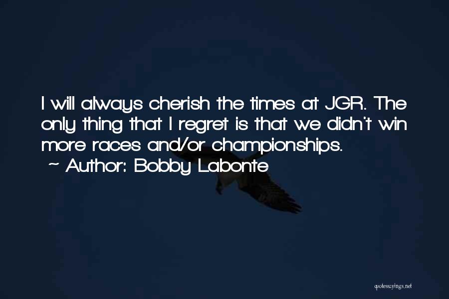 Winning Championships Quotes By Bobby Labonte