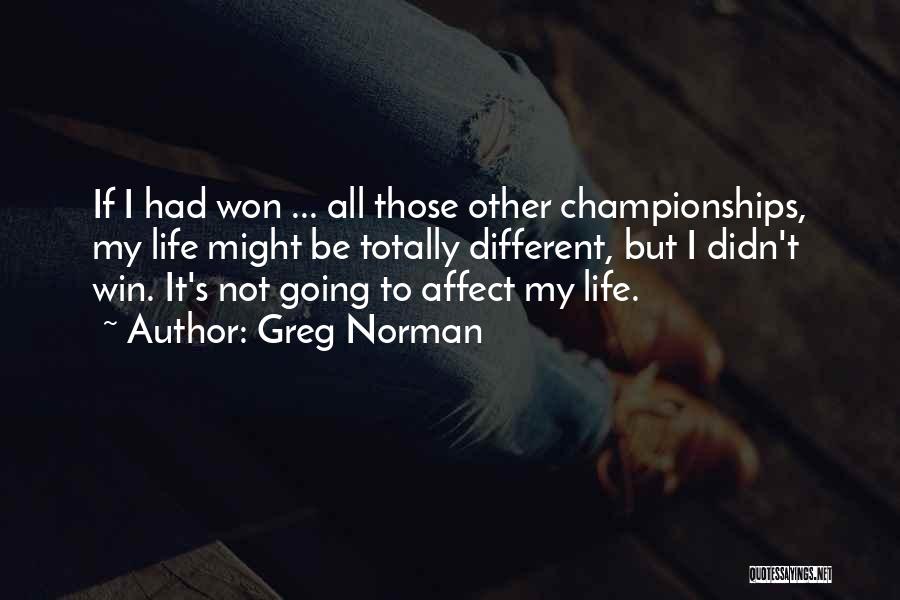 Winning Championships Quotes By Greg Norman