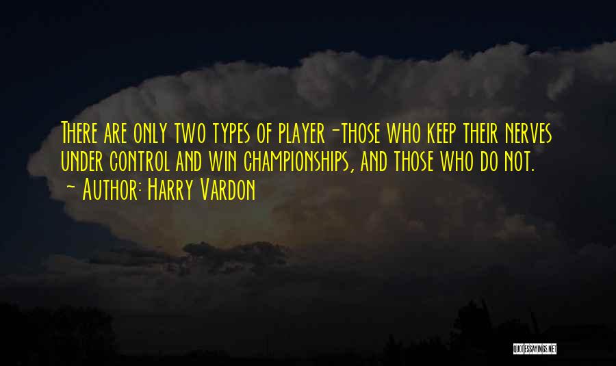 Winning Championships Quotes By Harry Vardon