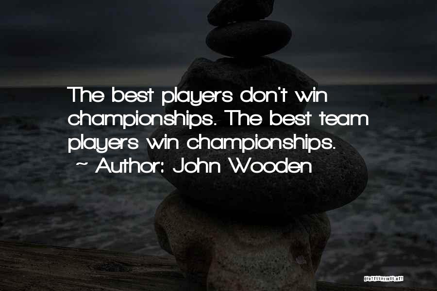 Winning Championships Quotes By John Wooden