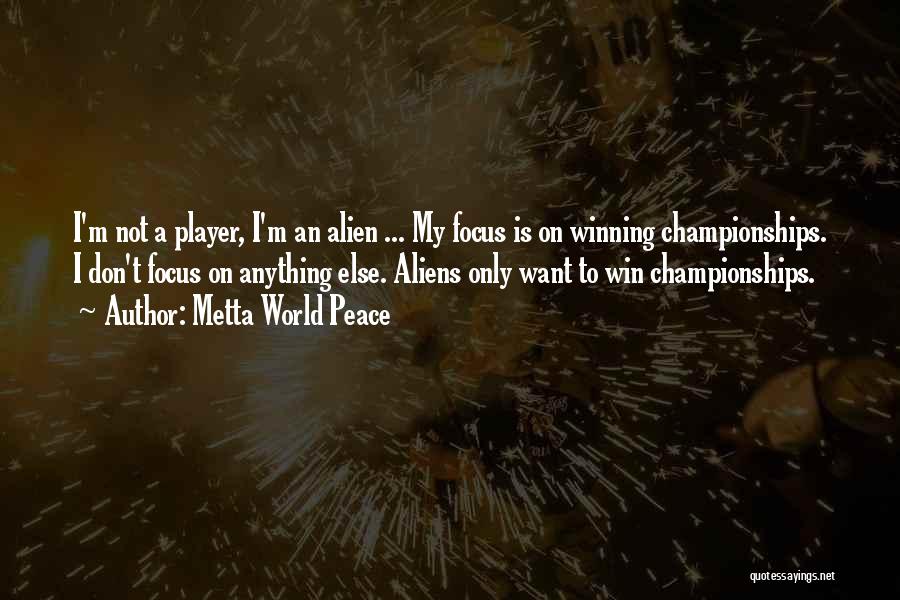 Winning Championships Quotes By Metta World Peace