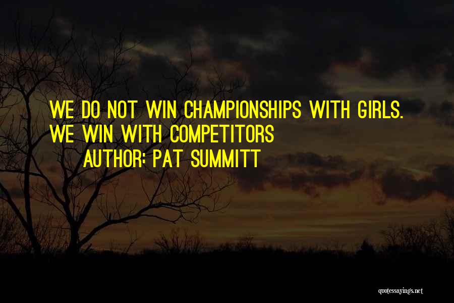 Winning Championships Quotes By Pat Summitt