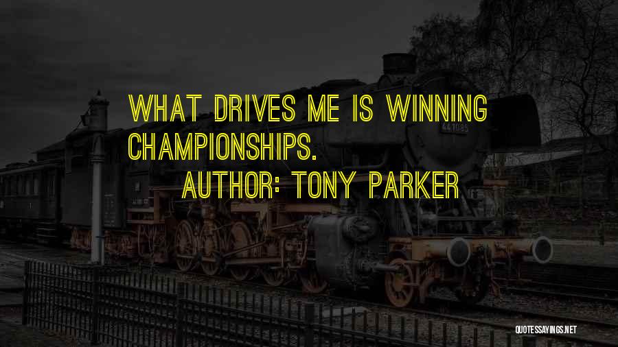 Winning Championships Quotes By Tony Parker