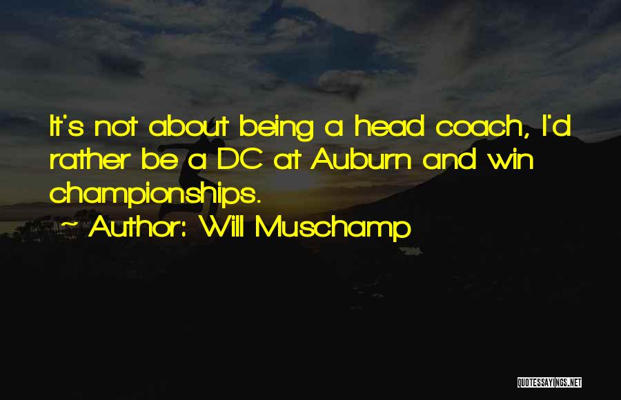 Winning Championships Quotes By Will Muschamp