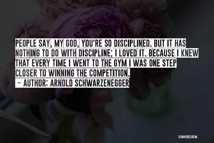 Winning Competition Quotes By Arnold Schwarzenegger