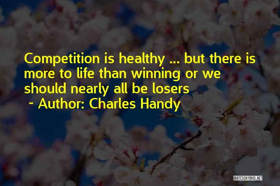 Winning Competition Quotes By Charles Handy