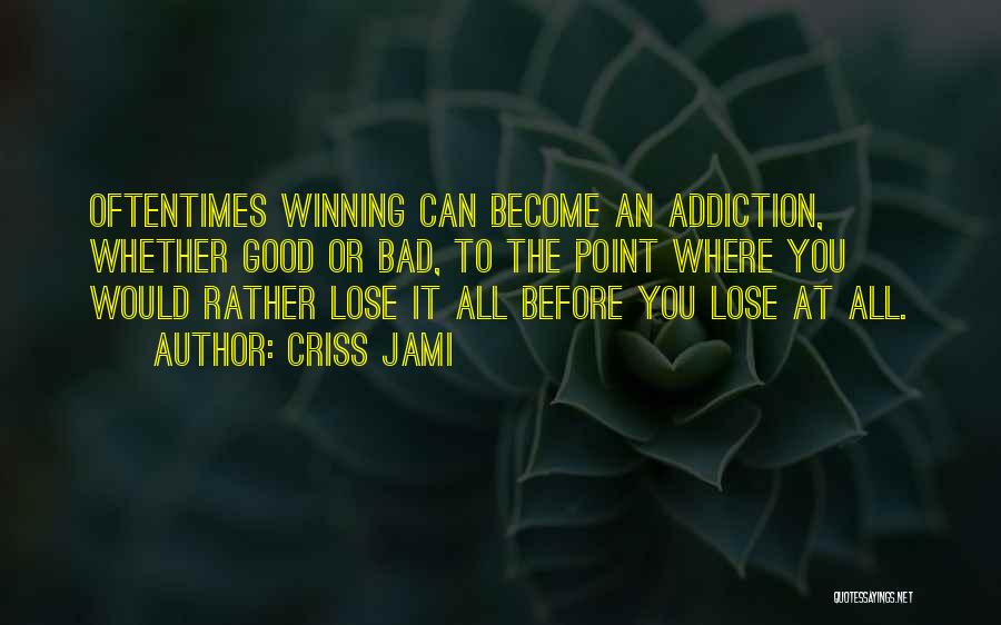 Winning Competition Quotes By Criss Jami