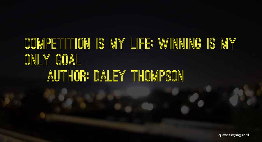 Winning Competition Quotes By Daley Thompson