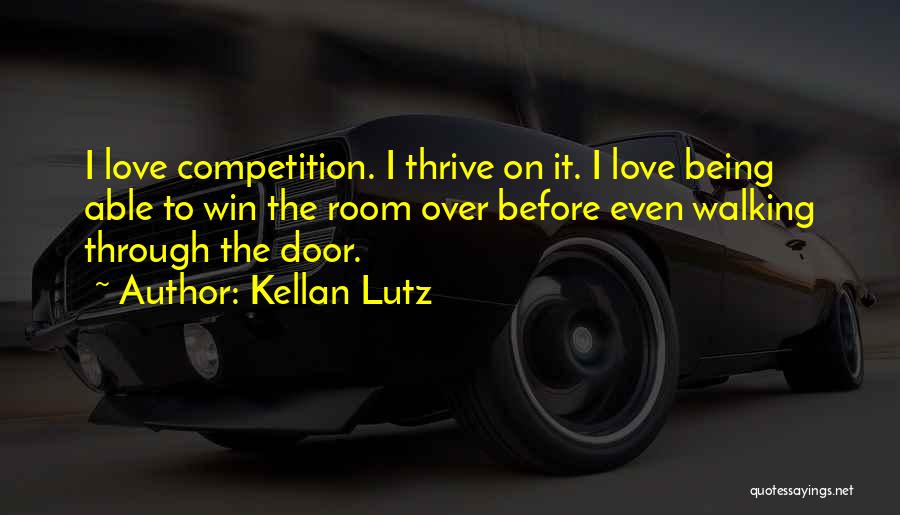 Winning Competition Quotes By Kellan Lutz