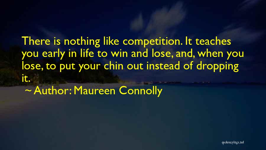 Winning Competition Quotes By Maureen Connolly