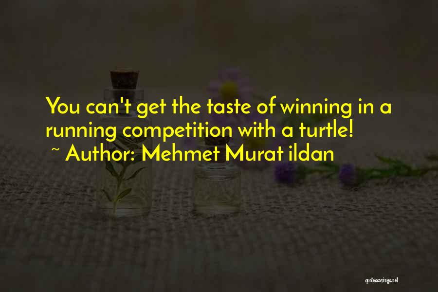 Winning Competition Quotes By Mehmet Murat Ildan