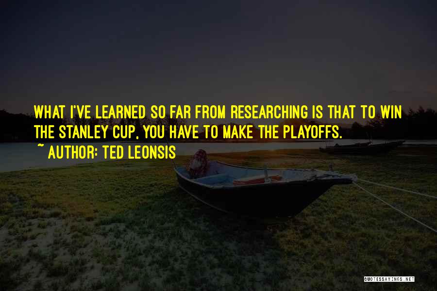 Winning In The Playoffs Quotes By Ted Leonsis