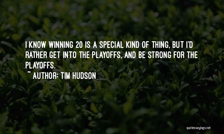 Winning In The Playoffs Quotes By Tim Hudson