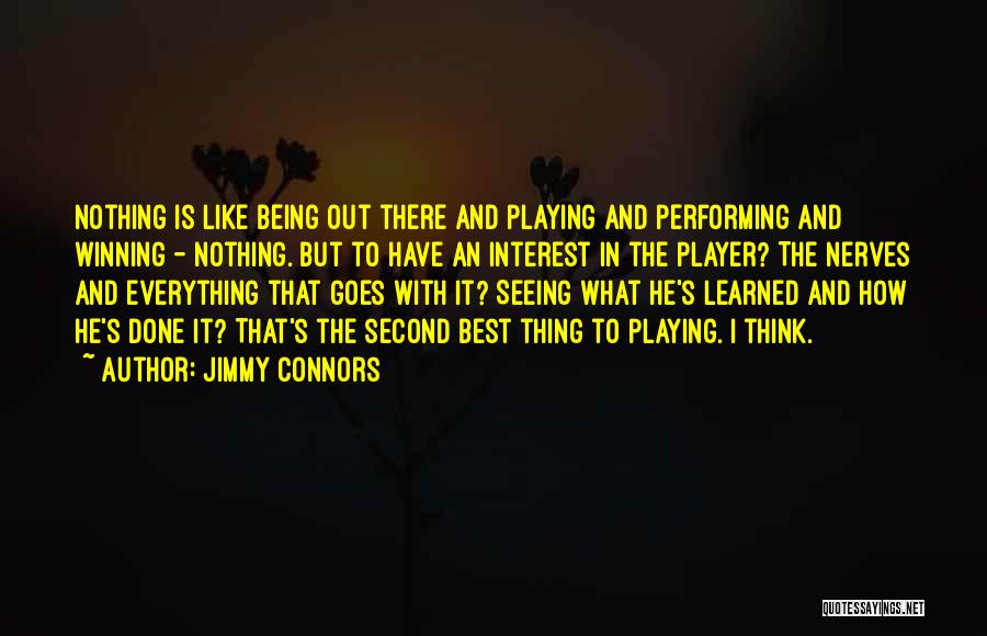 Winning Is Everything Quotes By Jimmy Connors