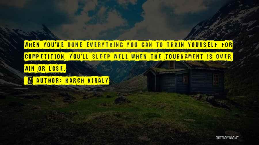 Winning Is Everything Quotes By Karch Kiraly