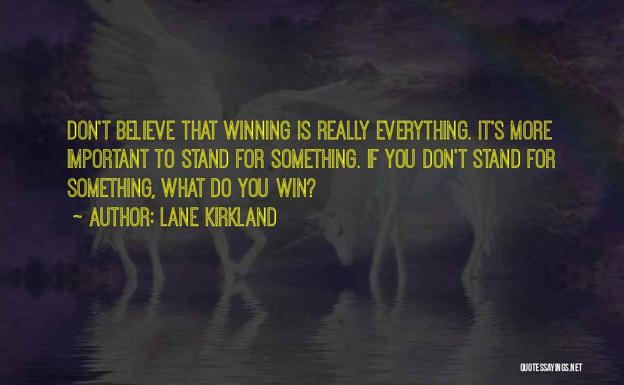 Winning Is Everything Quotes By Lane Kirkland