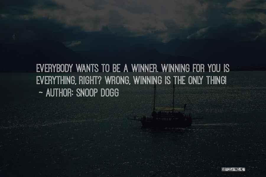Winning Is Everything Quotes By Snoop Dogg