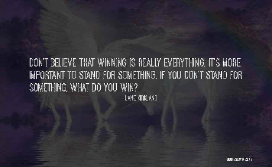 Winning Is Something Quotes By Lane Kirkland Winning Is Something Quotes By Lane Kirkland