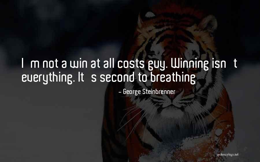 Winning Isn't Everything Quotes By George Steinbrenner