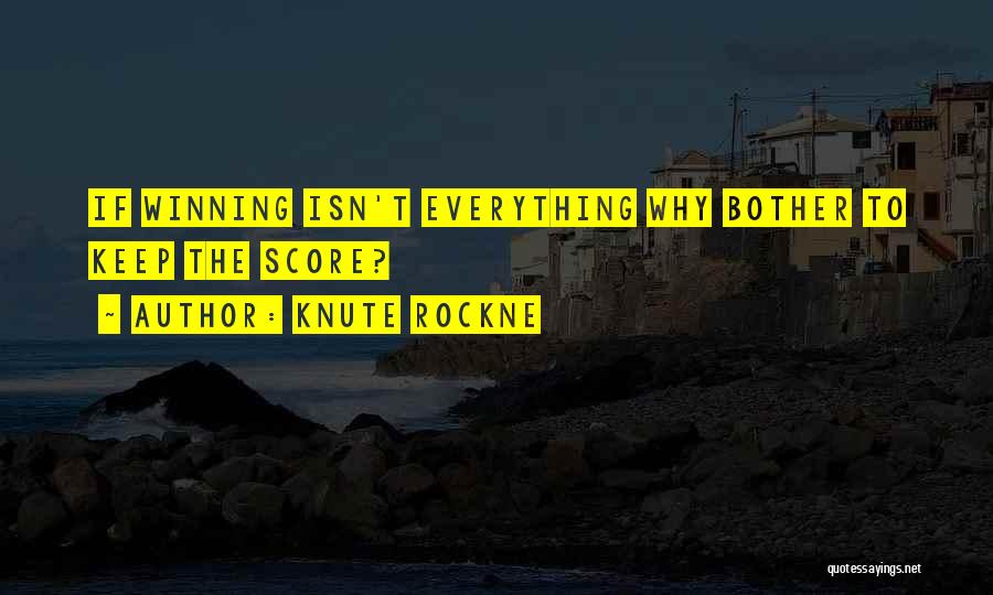 Winning Isn't Everything Quotes By Knute Rockne