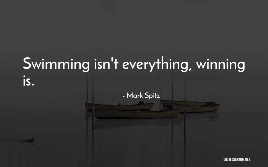 Winning Isn't Everything Quotes By Mark Spitz