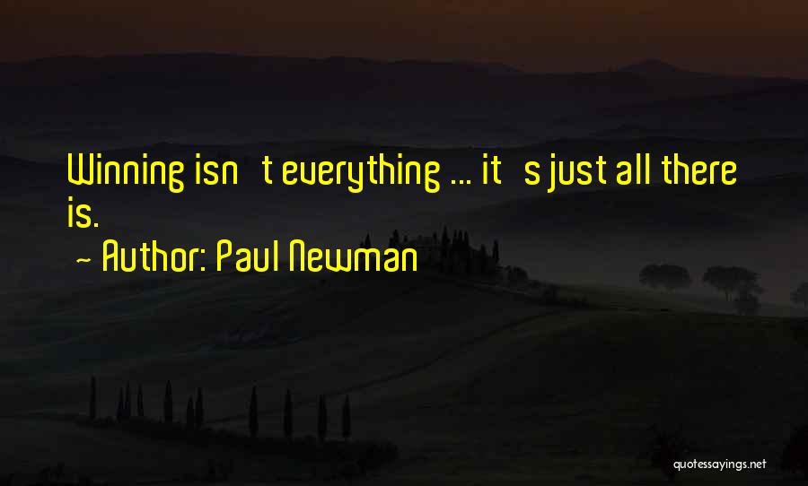 Winning Isn't Everything Quotes By Paul Newman