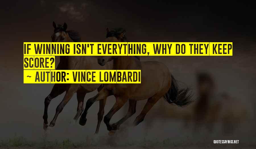 Winning Isn't Everything Quotes By Vince Lombardi