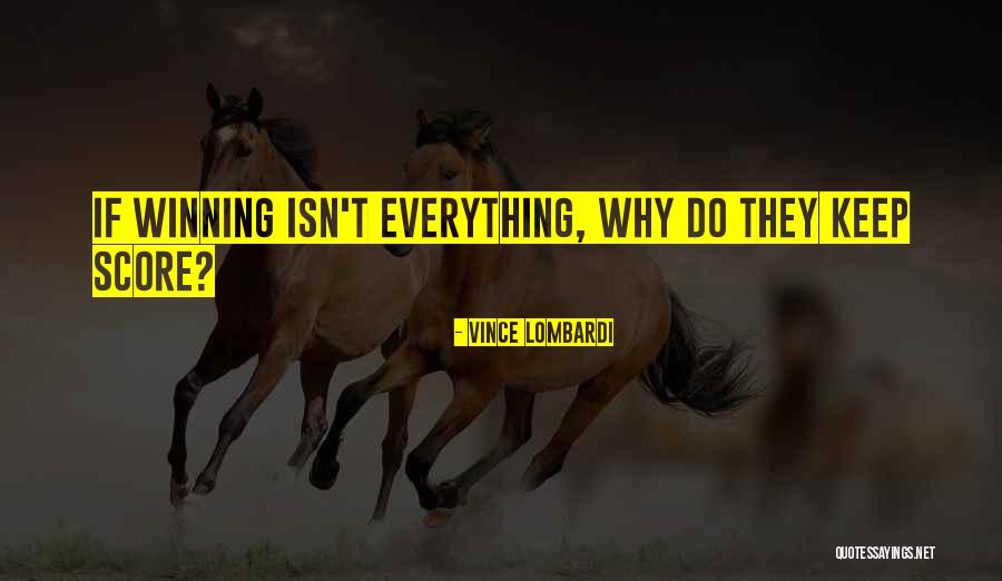 Winning Isn't Everything Quotes By Vince Lombardi