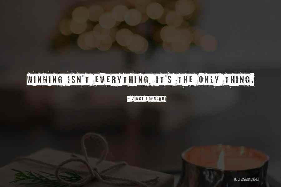 Winning Isn't Everything Quotes By Vince Lombardi