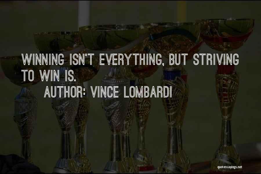 Winning Isn't Everything Quotes By Vince Lombardi