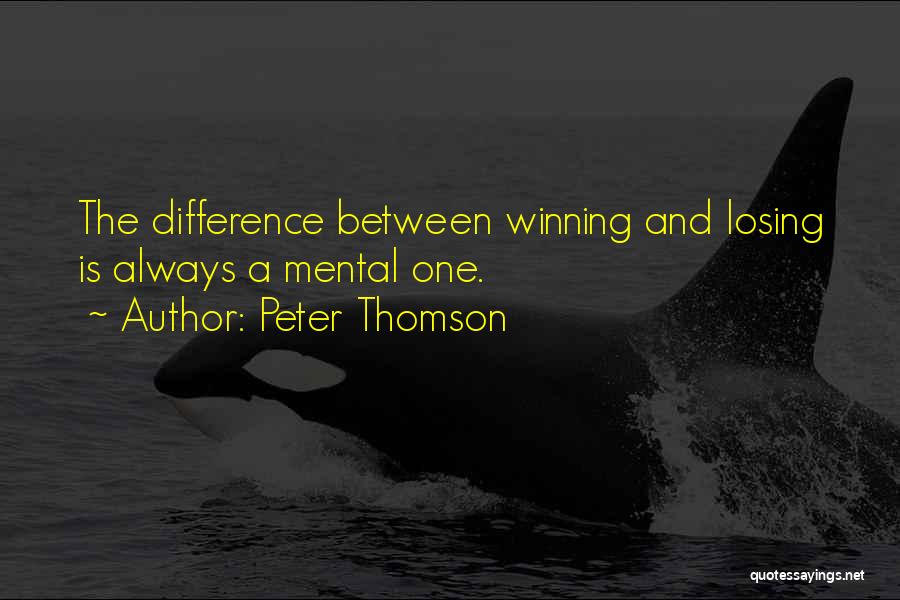 Winning Losing Quotes By Peter Thomson