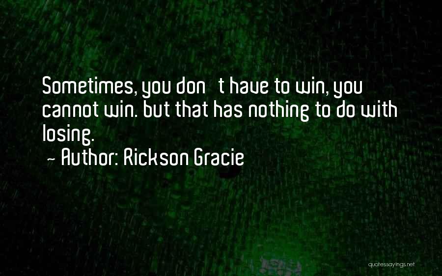 Winning Losing Quotes By Rickson Gracie