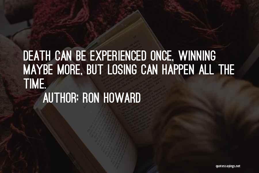 Winning Losing Quotes By Ron Howard