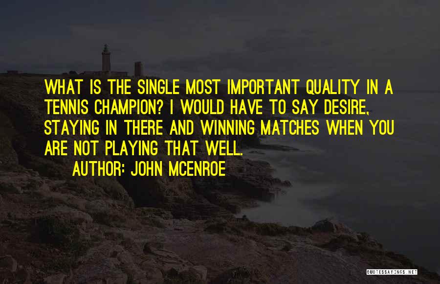 Winning Matches Quotes By John McEnroe