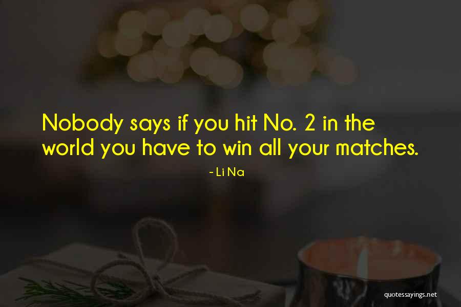 Winning Matches Quotes By Li Na